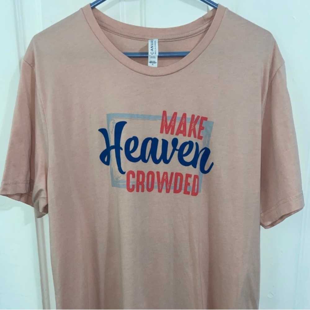 Faith based shirt: ‘Make heaven crowded.’